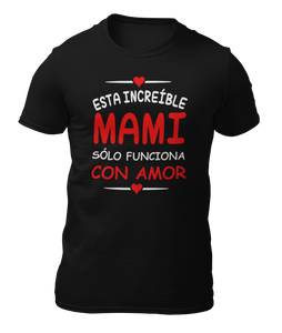 INCREIBLE MAMI AMOR  - CAMISETA