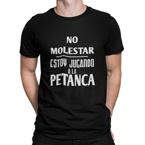 NO MOLESTAR ESTOY JUGANDO A LA PETANCA - CAMISETA