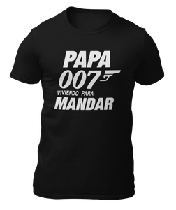 PAPA 007 - VIVIENDO PARA MANDAR - CAMISETA -