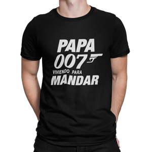 PAPA 007 - VIVIENDO PARA MANDAR - CAMISETA -