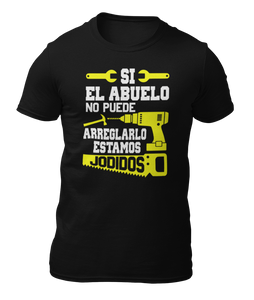 SI EL ABUELO NO PUEDE ARREGLARLO  - CAMISETA