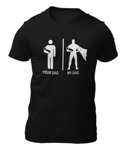 YOUR DAD MY DAD - CAMISETA