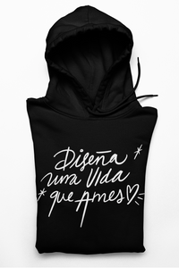 DISEÑA UNA VIDA QUE AMES - SUDADERA CON CAPUCHA