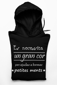 ES NECESSITA UN GRAN COR - MADRE - PADRE - PROFE - PROFESORA - PROFESOR  - SUDADERA CON CAPUCHA